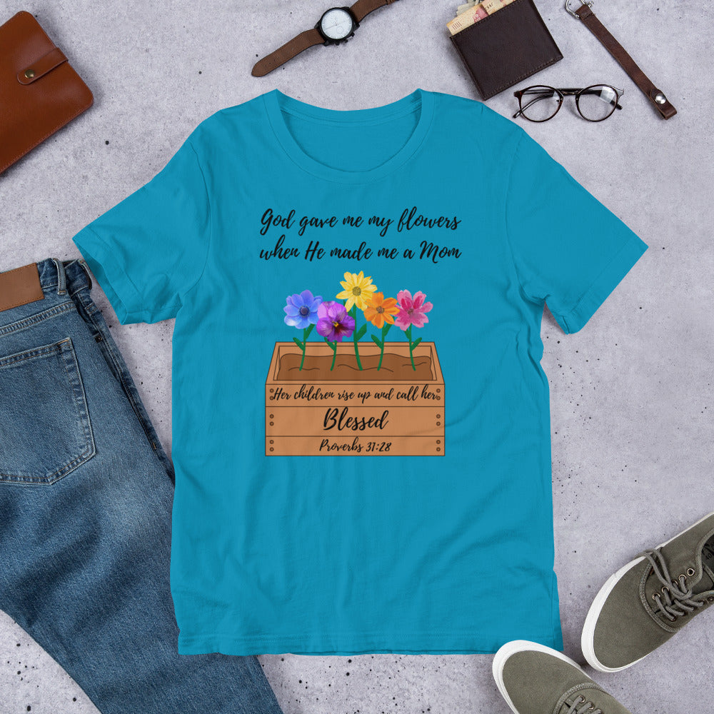 Women's God Gave Me My Flowers Mother's Christian T-Shirt Gift - Proverbs 31:28 Her children call her blessed