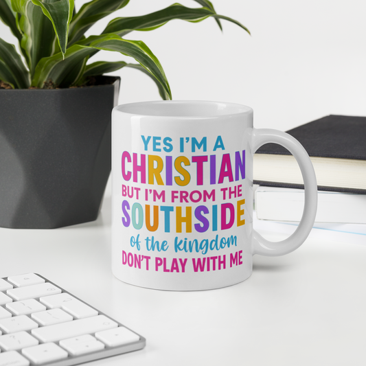 Southside Don't Play With Me Christian Funny 11oz Coffee Mug Gift - in White