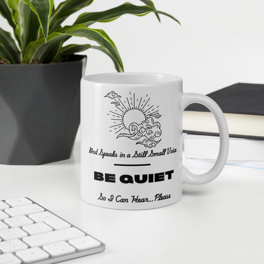 Still Small Voice Be Quiet Christian Humor Coffee Mug Gift - 11oz in White