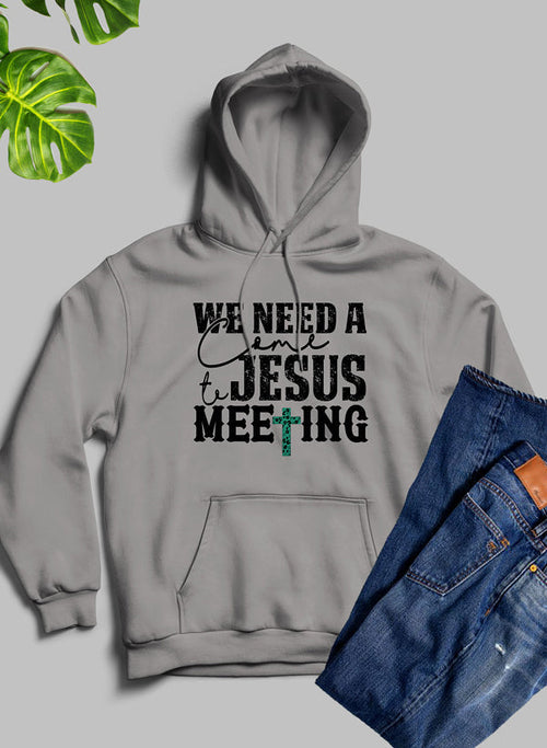 We Need A Come To Jesus Meeting Unisex Hoodie