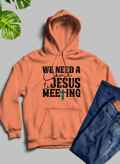 We Need A Come To Jesus Meeting Unisex Hoodie