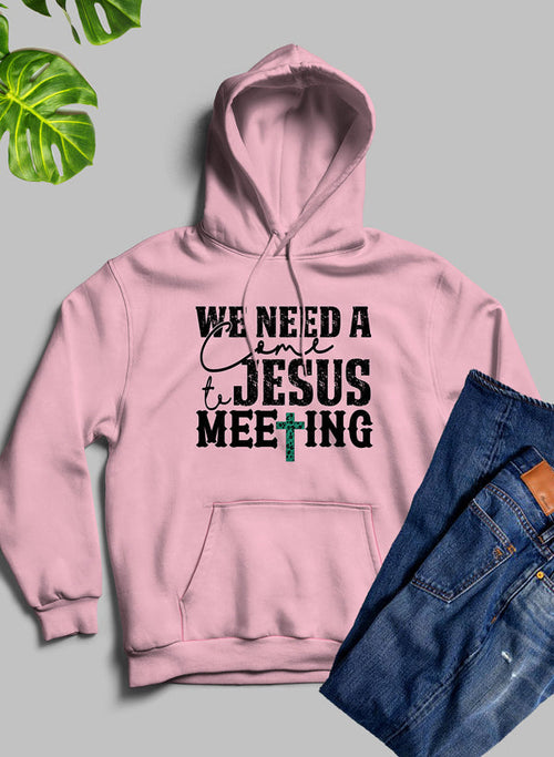 We Need A Come To Jesus Meeting Unisex Hoodie