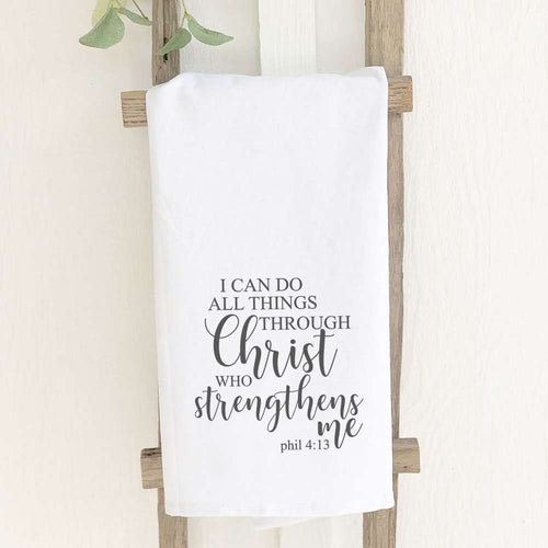 I Can Do All Things Through Christ Who Strengthens Me.Philippians 4:13 White Cotton Tea Towel