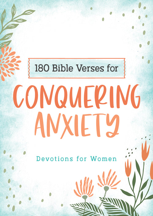 180 Bible Verses for Conquering Anxiety-Devotions for Women