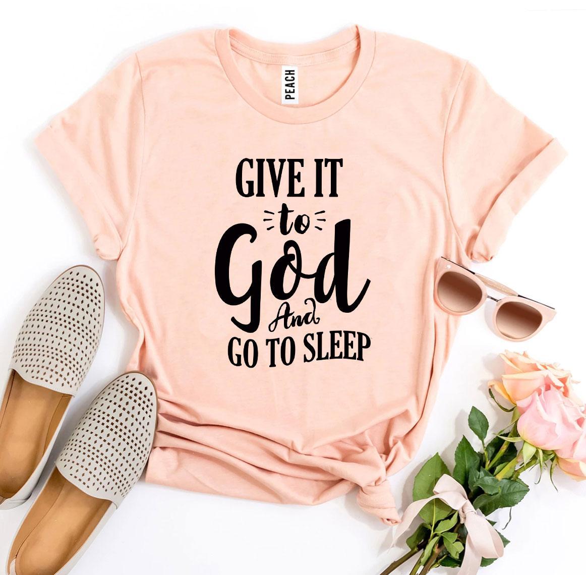 Give It To God And Go To Sleep Women's T-Shirt