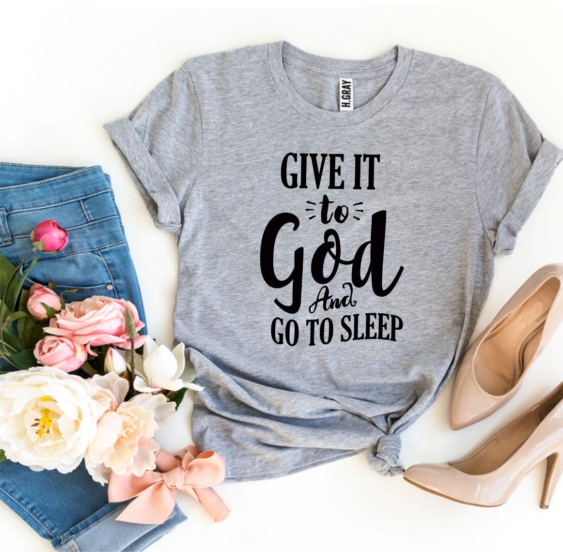 Give It To God And Go To Sleep Women's T-Shirt