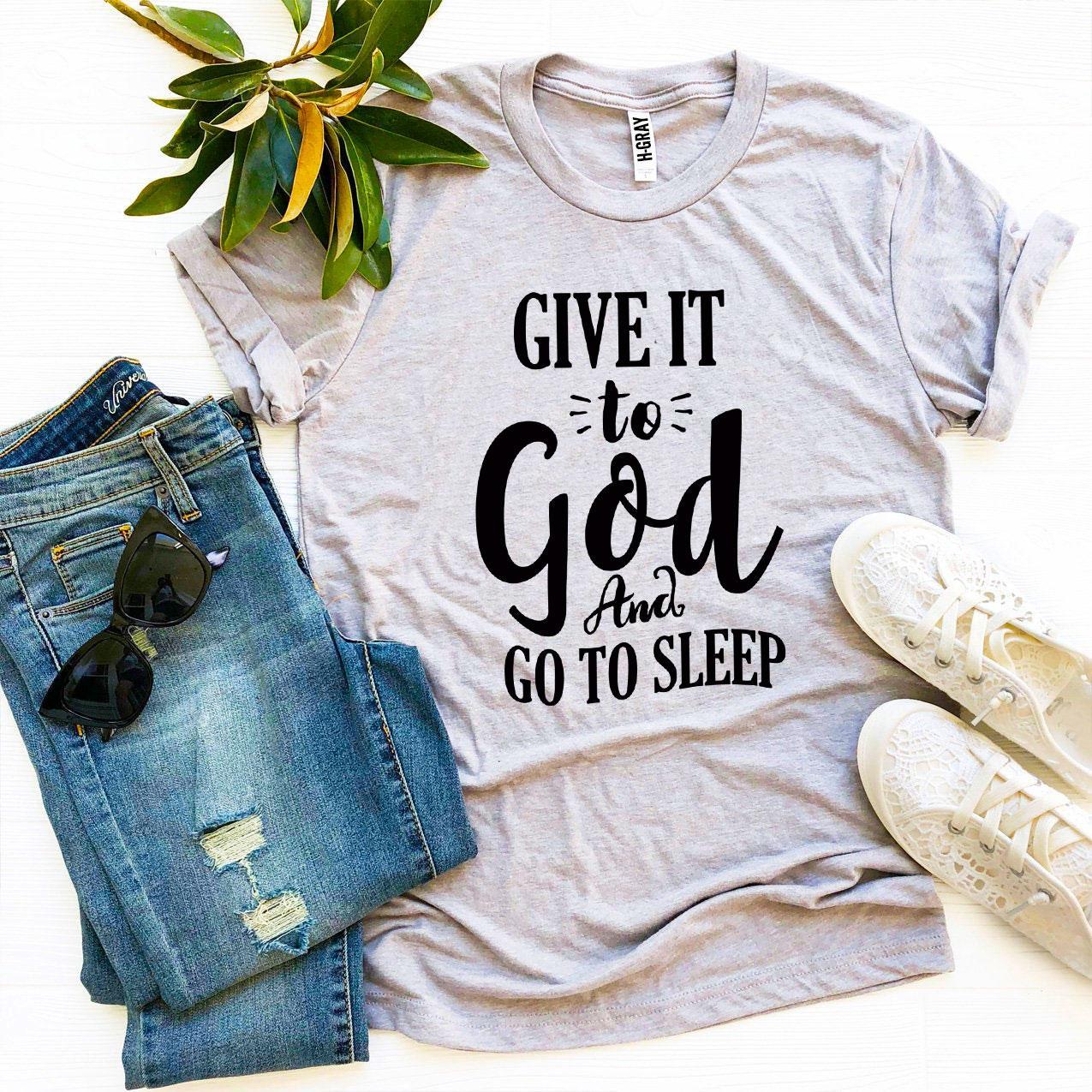 Give It To God And Go To Sleep Women's T-Shirt