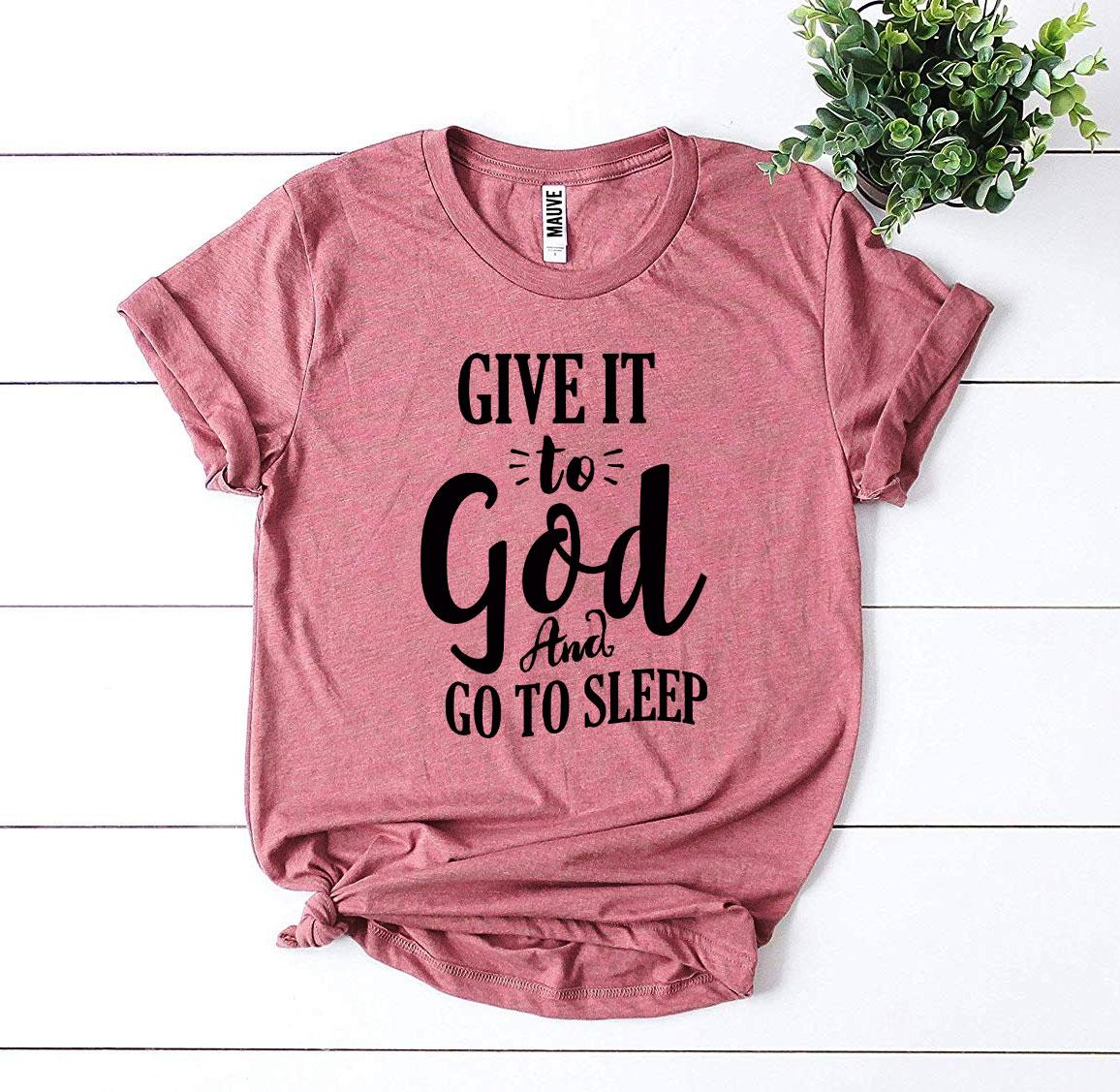 Give It To God And Go To Sleep Women's T-Shirt