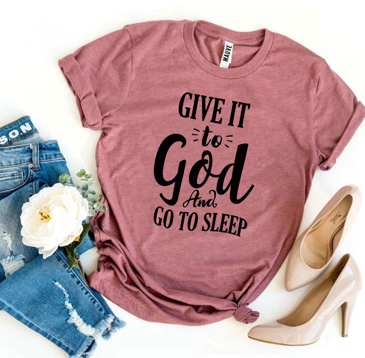 Give It To God And Go To Sleep Women's T-Shirt