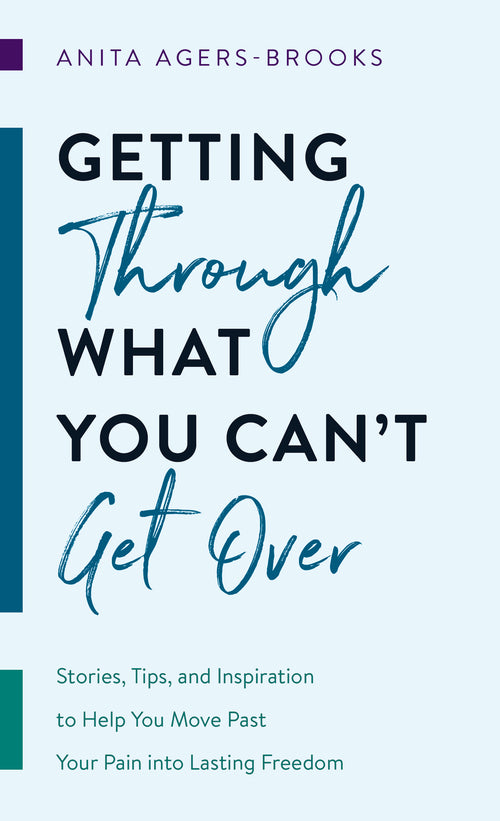 Getting Through What You Can't Get Over by Anita Agers-Brooks Book