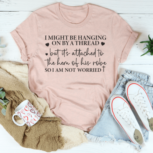 I Might Be Hanging On By a Thread but It's attached to the hem of his robe So I Am Not Worried Women's TSHirt Black Print
