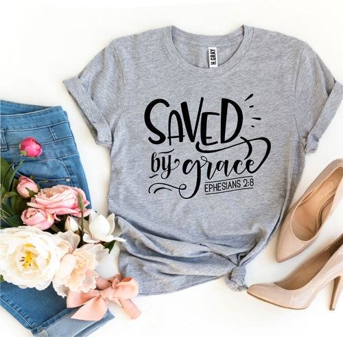 Saved By Grace...Ephesians 2:8 Women's T-Shirt