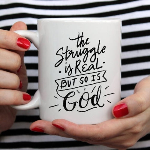 The Struggle Is Real But So Is God Coffee Mug