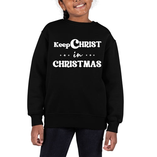 Keep Christ in Christmas Kids Christmas Sweatshirt