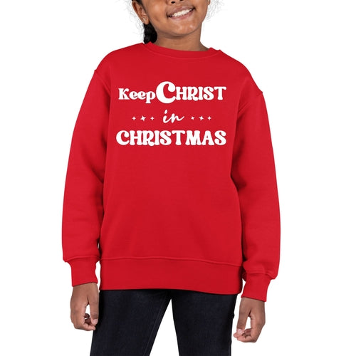 Keep Christ in Christmas Kids Christmas Sweatshirt