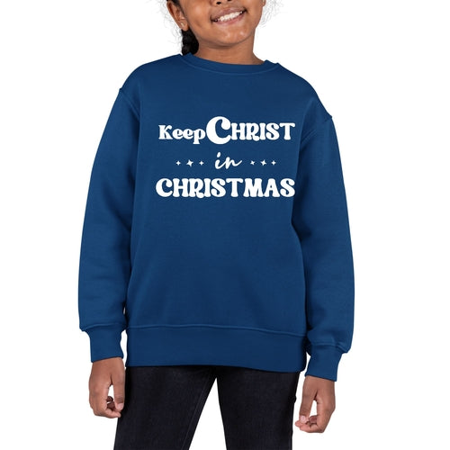 Keep Christ in Christmas Kids Christmas Sweatshirt